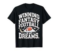 Winning Fantasy Football in My Dreams Funny T-Shirt