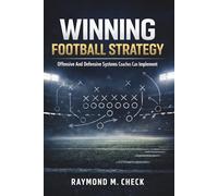 Winning Football Strategy: Offensive And Defensive Systems Coaches Can Implement