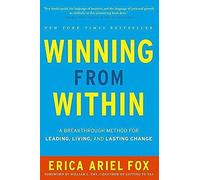 Winning from Within: A Breakthrough Method for Leading, Living, and Lasting Change