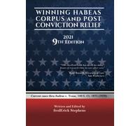 Winning Habeas Corpus & Post Conviction Relief, 9th Edition 2022