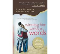 Winning Him Without Words: 10 Keys To Thriving In Your Spiritually Mismatched Marriage