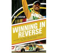 Winning in Reverse: Defying the Odds and Achieving Dreams-The Bill Lester Story
