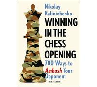 Winning in the Chess Opening: 700 Ways to Ambush Your Opponent