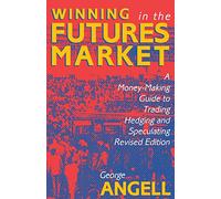 Winning in the Futures Markets: A Money-Making Guide to Trading, Hedging and Speculating