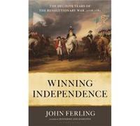 Winning Independence The Decisive Years of the Revolutionary War 17781781 by John E Ferling John E Ferling (Auteur)