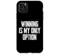 Winning is My Only Option Coque pour iPhone 11 Pro Max