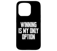 Winning is My Only Option Coque pour iPhone 15 Pro