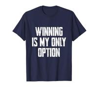 Winning is My Only Option T-Shirt