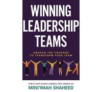 Winning Leadership Teams: Awaken The Courage To Transform Your Team