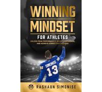 Winning Mindset for Athletes: Unlock Peak Performance, Boost Confidence, and Achieve Consistent Success