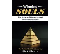 Winning Souls: The System Of Unconstrained Leadership Success