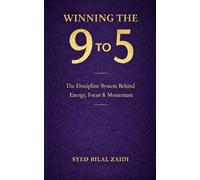 Winning the 9 to 5: The Discipline System Behind Energy, Focus & Momentum