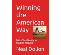 Winning the American Way: Make Your Money in Modern America