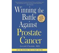 Winning the Battle Against Prostate Cancer: Get the Treatment That is Right for You