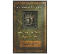 Winning The Battle Against Sin: Hope-Filled Lessons From The Bible