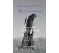 Winning the Battle in My Mind and How: A Journal for Emotional Health (Spiritual Self Healing Book for Trauma)