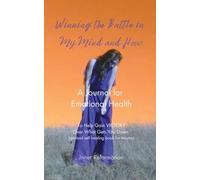 Winning the Battle in My Mind and How: A Journal for Emotional Health (Spiritual Self Healing Book for Trauma)