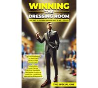 Winning the Dressing Room: The Art of Gaining Instant Buy-In as a Coach