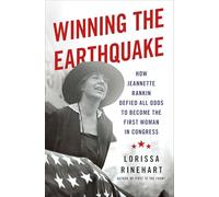 Winning the Earthquake: How Jeannette Rankin Defied All Odds to Become the First Woman in Congress