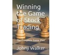 Winning The Game Of Stock Trading: The Complete Game Plan