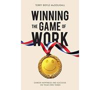 Winning the Game of Work: Career Happiness and Success on Your Own Terms