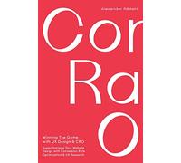 Winning The Game with UX Design and CRO: Supercharging Your Website Design with Conversion Rate Optimization and UX Research.