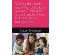 Winning the Hearts and Minds of Students Volume I: Finding the Secret Formula of Fun, Fast, and Flexible Learning (F3)