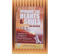 Winning the Hearts & Souls, Ibn Kathir, Book on Expeditions and Delegations of Prophet Muhammad [Hardcover] Hifiz Ibn Katheer