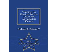 Winning The Hundred Battles: China And Asymmetric Warfare - War College Series
