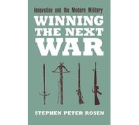Winning the Next War: Innovation and the Modern Military