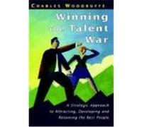 Winning the Talent War: A Strategic Approach to Attracting, Developing and Retaining the Best People Woodruffe, Charles, Woodruffe (Auteur)