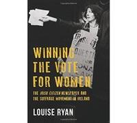 Winning the Vote for Women: The 'Irish Citizen' newspaper and the suffrage movement in Ireland - [Version Originale] Inconnu (Auteur)