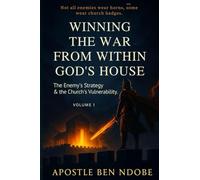Winning the War from within God's house vol 1: The enemie's weapon and the church's vulnerability.