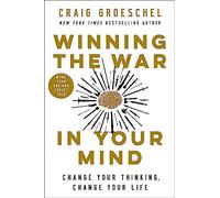 Winning the War in Your Mind: Change Your Thinking, Change Your Life