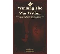 Winning the War Within: Lessons in Faith and Spiritual Warfare for Today's Christian (a Guide for Readers of the Screwtape Letters)