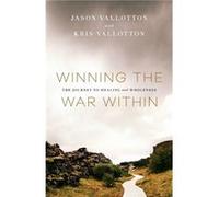 Winning the War Within The Journey to Healing and Wholeness by Kris Vallotton Kris Vallotton (Auteur)
