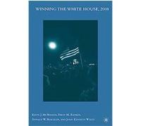 Winning the White House, 2008 David M. Rankin, Donald W. Beachler, John Kenneth White, Kevin J. McMahon (Auteur)