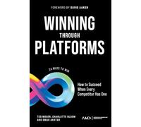 Winning Through Platforms: How to Succeed When Every Competitor Has One