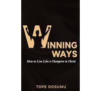 WINNING WAYS: How to Live Like a Champion in Christ