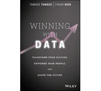 Winning With Data: Transform Your Culture, Empower Your People, and Shape the Future