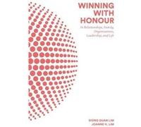 Winning With Honour Siong Guan Lim, Joanne H Lim (Auteur)
