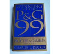 Winning With the P&G 99: 99 Principles and Practices of Procter & Gamble's Success