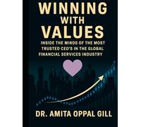 Winning with Values: Inside the Minds of the Most Trusted CEOs in the Global Financial Services Industry