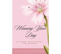 WINNING YOUR DAY 52-W evotional for Women: Arising Daily Into Victory, Healing, Purpose, and Faith