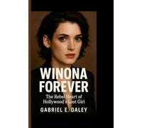 WINONA FOREVER: The rebel heart of Hollywood's lost girl - How a 90s muse redefined beauty,fame,and being true to yourself