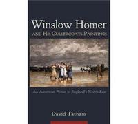 Winslow Homer and His Cullercoats Paintings by David Tatham David Tatham (Auteur)