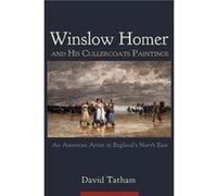 Winslow Homer and His Cullercoats Paintings by David Tatham David Tatham (Auteur)