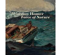 Winslow Homer: Force of Nature