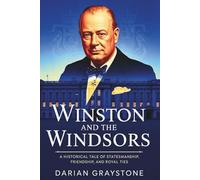 Winston and the Windsors: A historical Tale of Statesmanship, friendship and Royal Ties