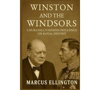 Winston and the Windsors: Churchill’s Hidden Influence on Royal Destiny